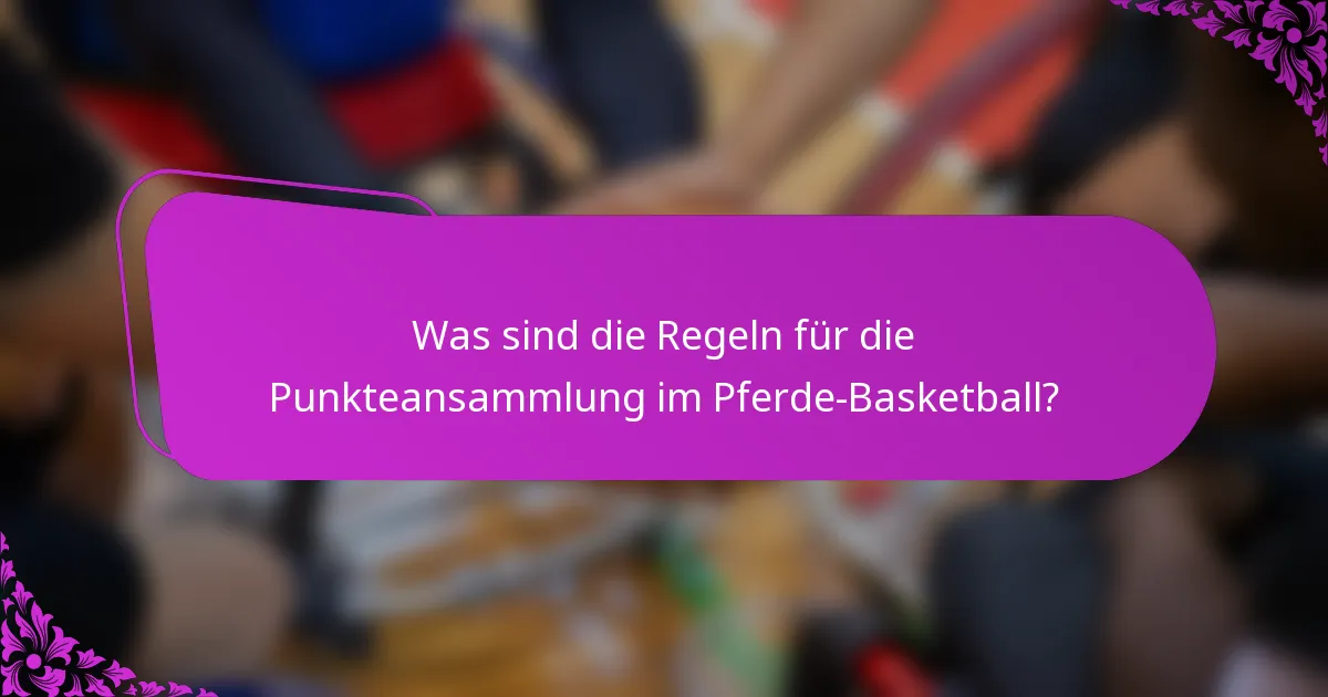Was sind die Regeln für die Punkteansammlung im Pferde-Basketball?