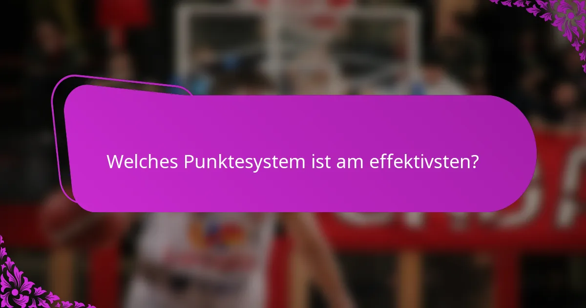 Welches Punktesystem ist am effektivsten?
